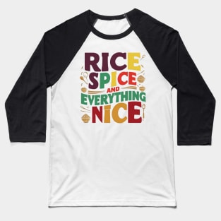 Rice , Spice and everything Nice Baseball T-Shirt